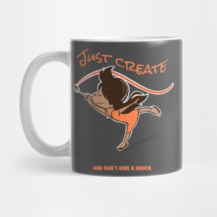 Just Create and don't give a shuck Mug